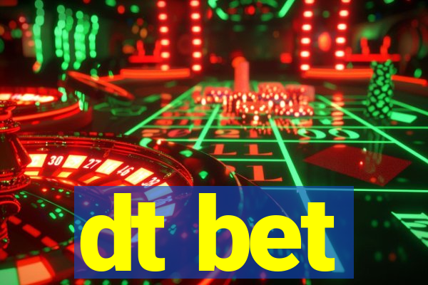 dt bet